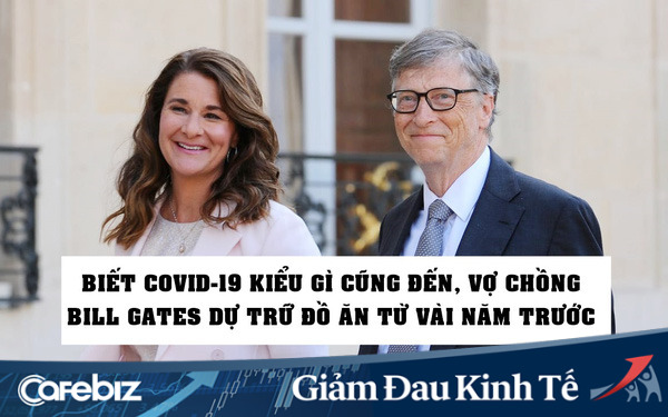 Vợ chồng Bill Gates đã tích trữ thực phẩm trong tầng hầm từ nhiều năm trước, vì đoán biết đại dịch như Covid-19 kiểu gì cũng xảy ra