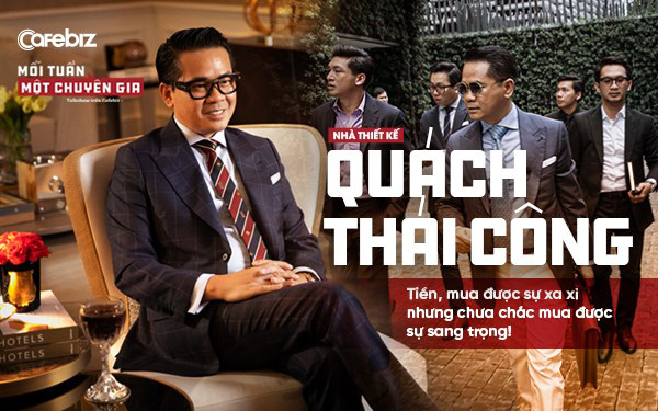 NTK triệu đô Quách Thái Công: Tiền, mua được sự xa xỉ nhưng chưa chắc mua được sự sang trọng!