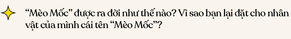 “Mèo Mốc” Đặng Quang Dũng - Forbes Under 30: Kiếm tiền không phải mục đích cuối cùng của sáng tạo, nhưng là phương tiện giúp mình sống và tiếp tục sáng tạo - Ảnh 5.