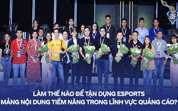 Làm thế nào để tận dụng eSports - mảng nội dung tiềm năng trong lĩnh vực quảng cáo?