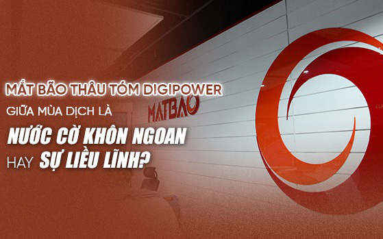 Mắt Bão thâu tóm DigiPower giữa mùa dịch là nước cờ khôn ngoan hay sự liều lĩnh?