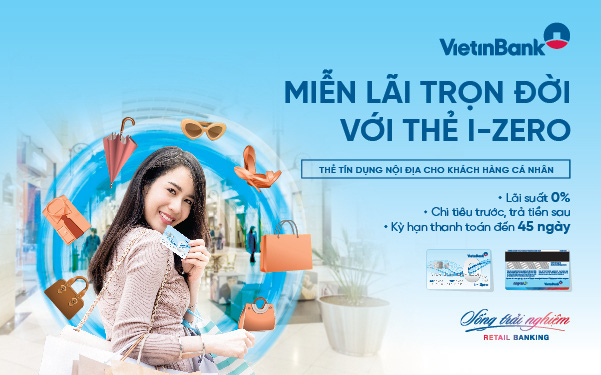 Miễn lãi trọn đời với thẻ trả góp VietinBank i-Zero