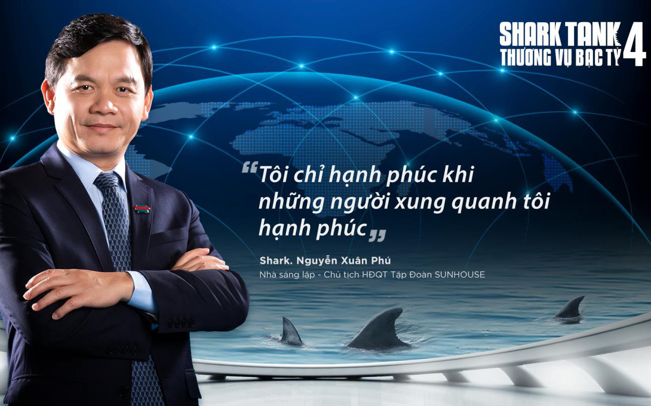 Shark Nguyễn Xuân Phú, Chủ tịch HĐQT Tập đoàn Sunhouse trở lại Shark Tank Việt Nam mùa 4 để tìm kiếm “chất Việt”