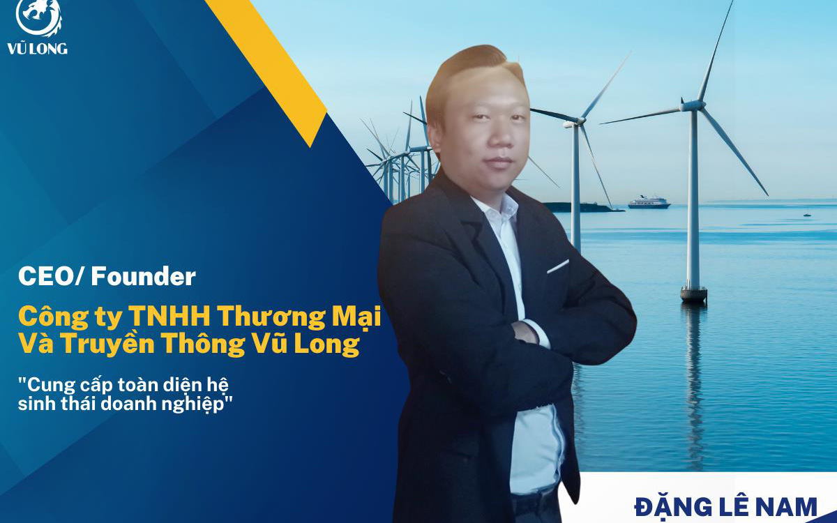 CEO Vũ Long Đặng Lê Nam nói về sứ mệnh “Hệ sinh thái doanh nghiệp toàn diện”