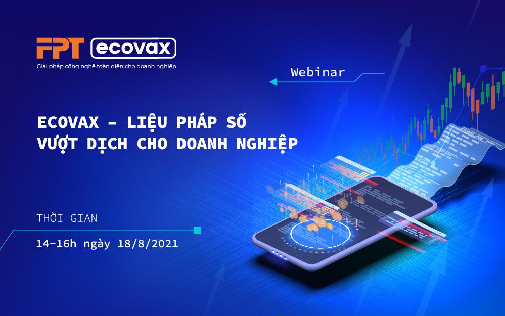 FPT triển khai giải pháp eCovax giúp doanh nghiệp vượt dịch