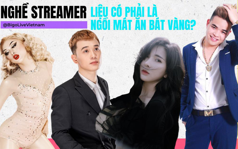 Nghề Streamer - Liệu có phải “ngồi mát ăn bát vàng?”