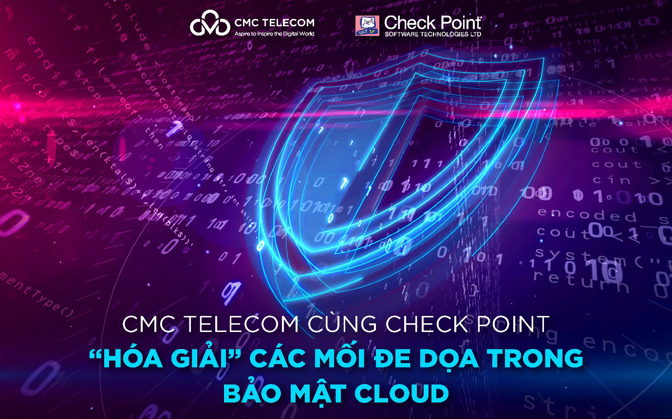 CMC Telecom cùng Check Point “hóa giải” các mối đe dọa trong bảo mật Cloud