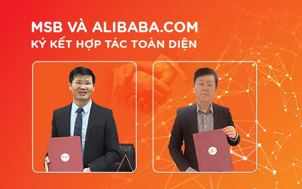 MSB hợp tác cùng Alibaba.com hỗ trợ doanh nghiệp Việt đẩy mạnh xuất nhập khẩu