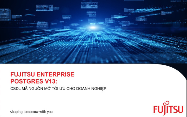 FUJITSU Enterprise Postgres V13: CSDL mã nguồn mở tối ưu cho doanh nghiệp