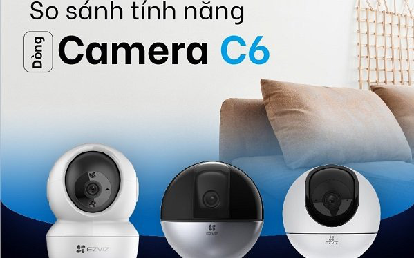 Khám phá sự khác biệt của dòng sản phẩm camera an ninh C6 từ EZVIZ