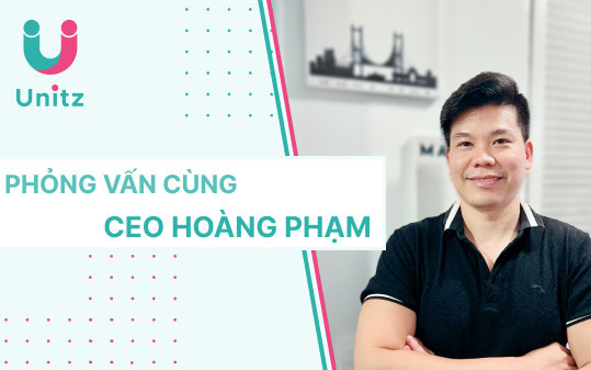 CEO Hoàng Phạm: Unitz kết nối những người yêu tri thức