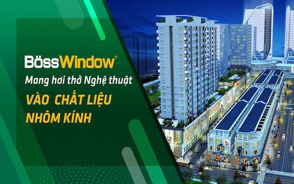 BössWindow - Mang hơi thở nghệ thuật vào chất liệu nhôm kính