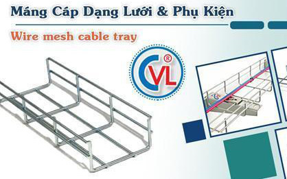 Máng lưới và phụ kiện CVL đạt Hàng Việt Nam chất lượng cao - Chuẩn hội nhập