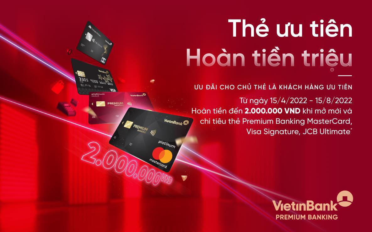 Cùng VietinBank mở thẻ ưu tiên - Hoàn tiền lên đến 2.000.000 VND