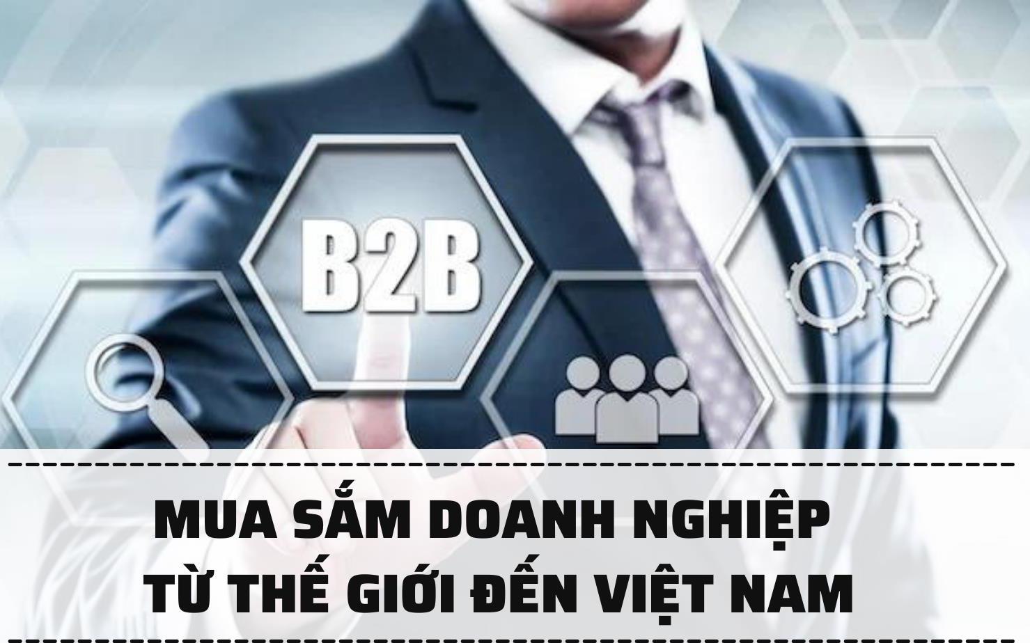 Mua sắm doanh nghiệp: Từ thế giới đến Việt Nam