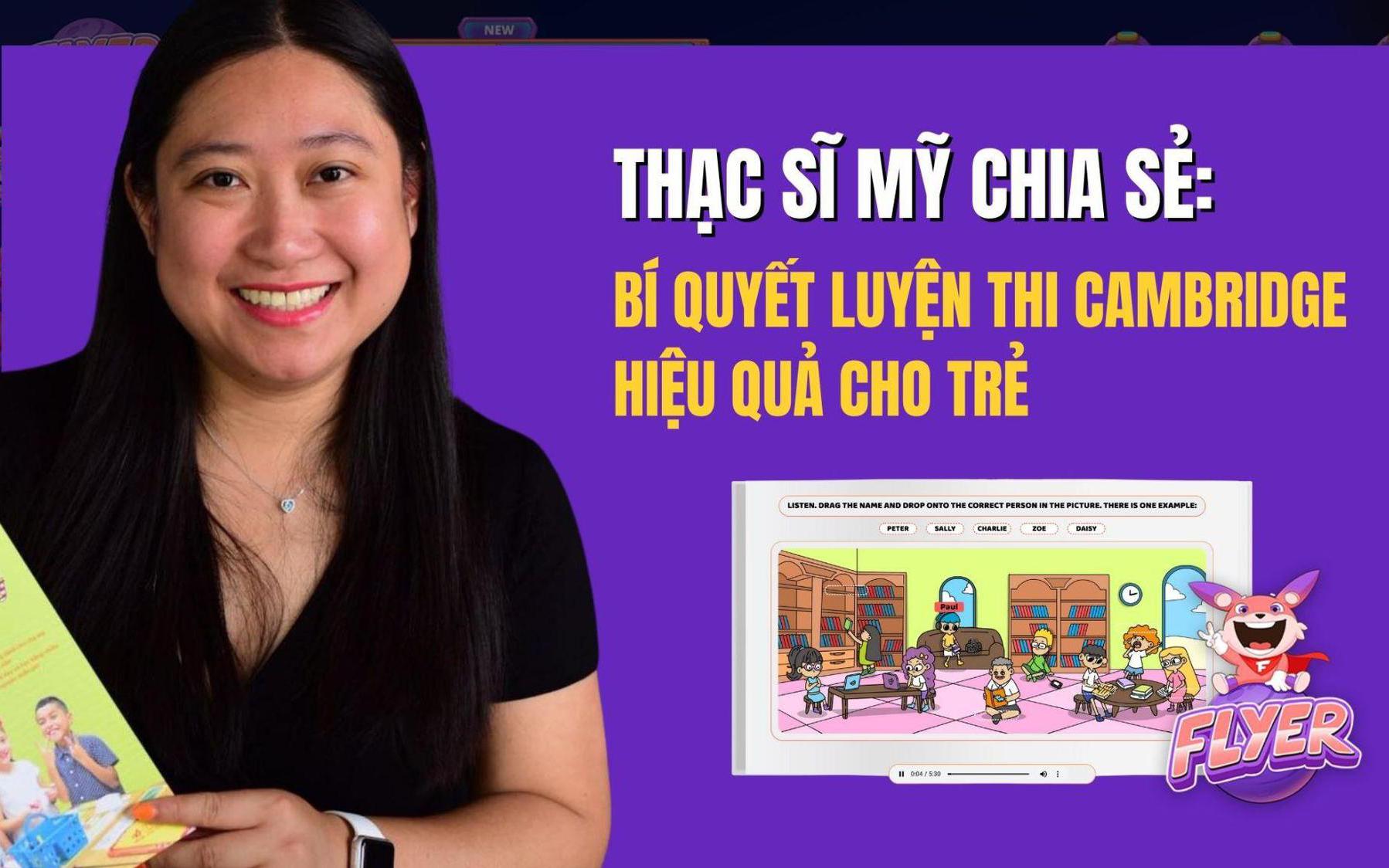 Thạc sĩ giáo dục Mỹ chia sẻ bí Quyết ôn lấy bằng Cambridge tại nhà cho con