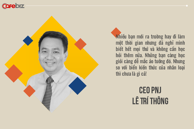 Tiêu chí lạ khi chiêu mộ nhân tài của sếp tổng PNJ Lê Trí Thông: Tôi rất thích những người luôn trong trạng thái đói! - Ảnh 3.