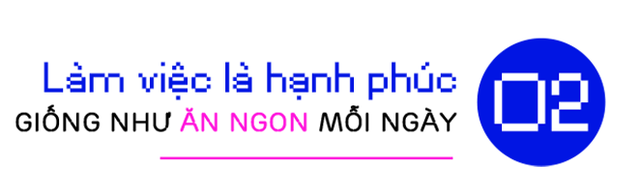 ViruSs Đặng Tiến Hoàng: Được làm công viêc bạn yêu thích và hạnh phúc, tức là bạn đang SỐNG mỗi ngày - Ảnh 6.