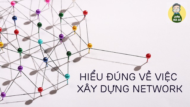 2 bí mật trong cách xây dựng network: Nhiều bạn trẻ sai lầm, xây dựng mối quan hệ theo kiểu tràn lan - Ảnh 1.